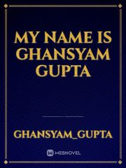 My Name is Ghansyam Gupta Book