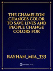 The chameleon changes color to save lives And people change colors for Book