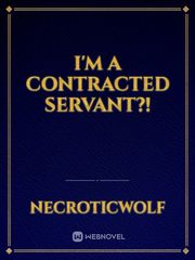 I'M A CONTRACTED SERVANT?! Book