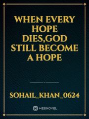 when every hope dies,God still become a hope Book