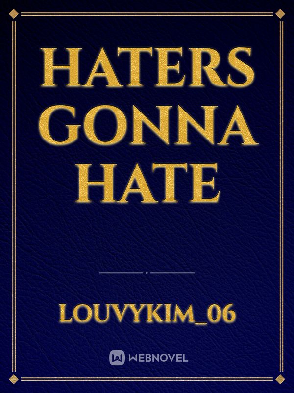 HATERS 
GONNA
HATE Book