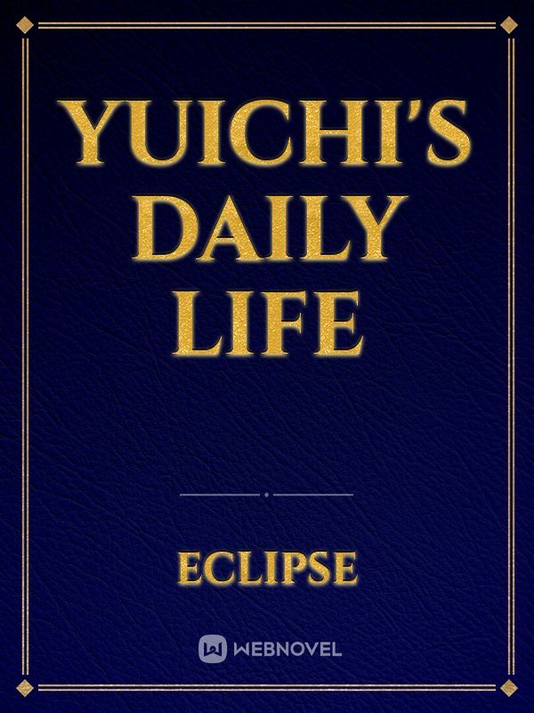 Yuichi's Daily Life