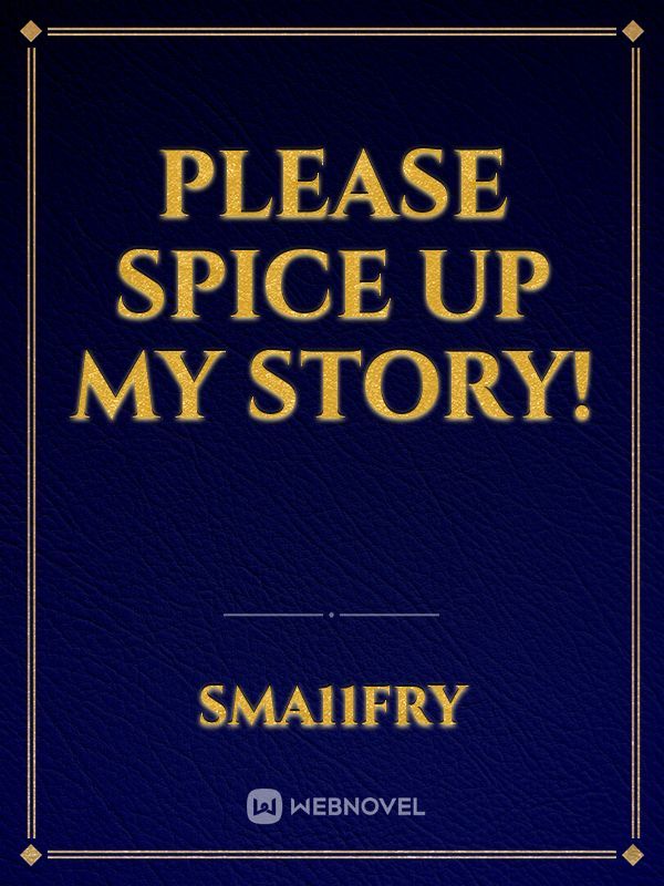 Please Spice Up My Story!