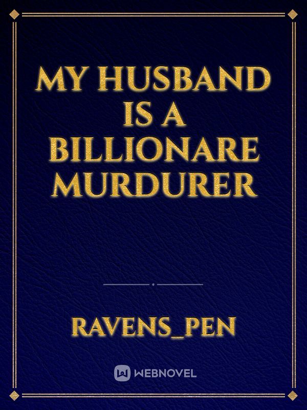 My Husband Is A Billionare Murdurer