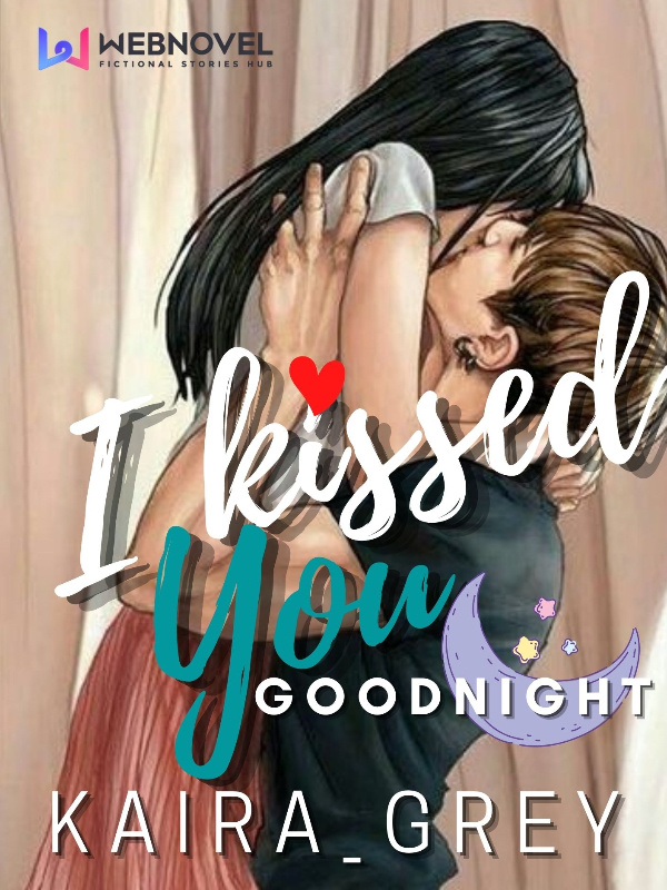 I KISSED YOU GOODNIGHT