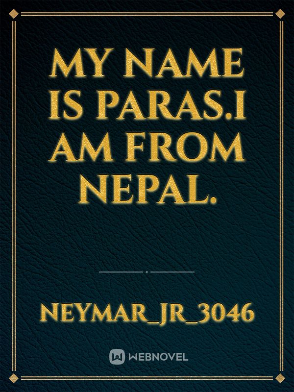 My name is paras.i am from nepal.