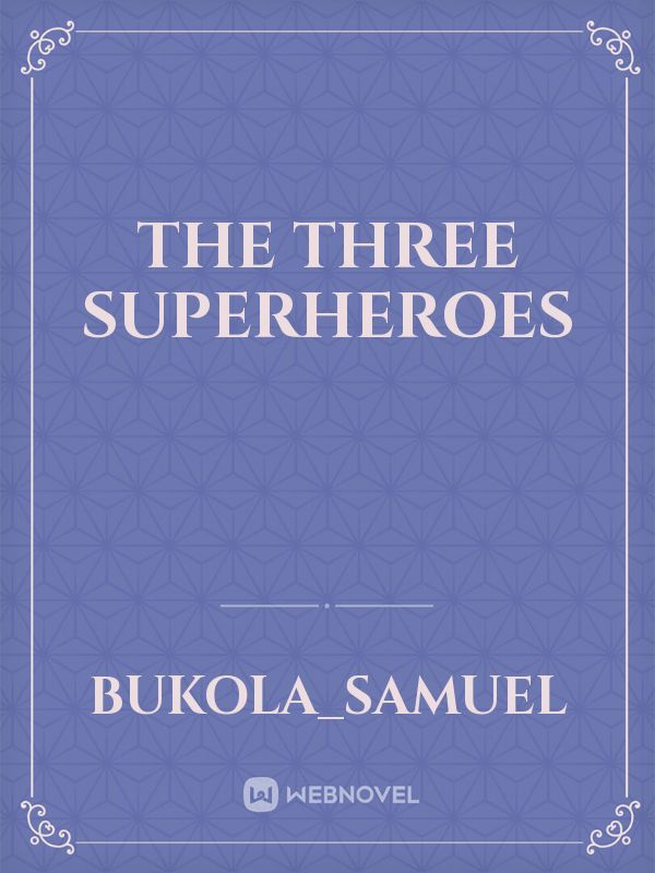 The three superheroes