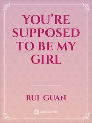 You’re Supposed to be My Girl Book