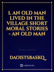 1. An Old Man Lived in the Village 
Short Moral Stories - An Old Man Book