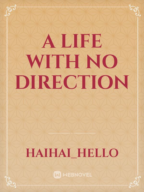A life with no direction