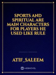 Sports and spiritual are main characters for players He used like rule Book