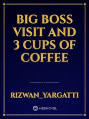 Big Boss visit and 3 cups of coffee Book