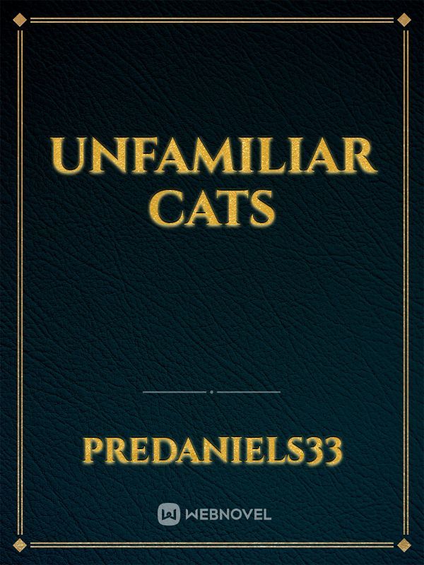 Unfamiliar Cats