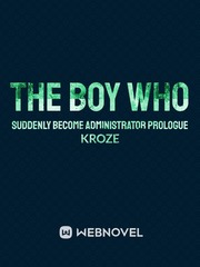 The Boy Who Suddenly Become Administrator Prologue Book