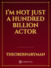 I’M NOT JUST A HUNDRED BILLION ACTOR Book