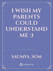 I wish my parents could understand me :) Book