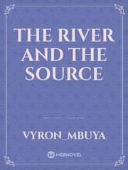 THE RIVER AND THE SOURCE Book