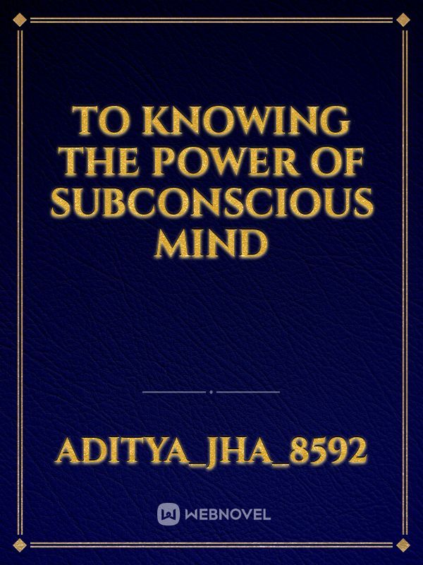 To knowing the power of subconscious mind