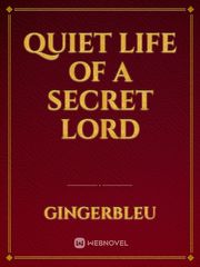 the quiet life of a secret lord Book