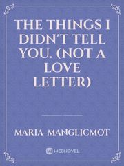 The things I didn't tell you. (not a love letter) Book