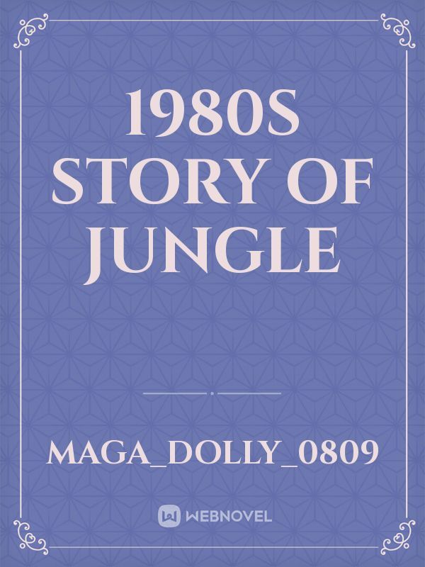1980s story of jungle