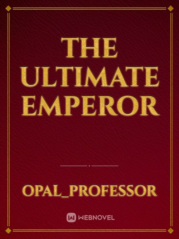 The Ultimate Emperor