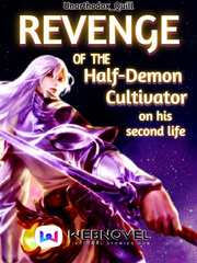 Revenge of the half-demon cultivator on his second life. Book