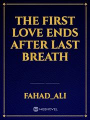 The First love ends after last breath Book