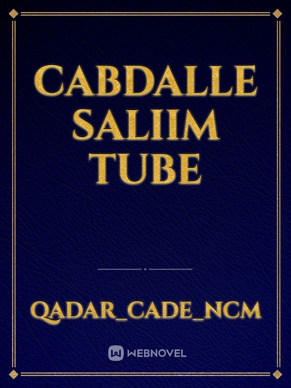 Cabdalle Saliim tube