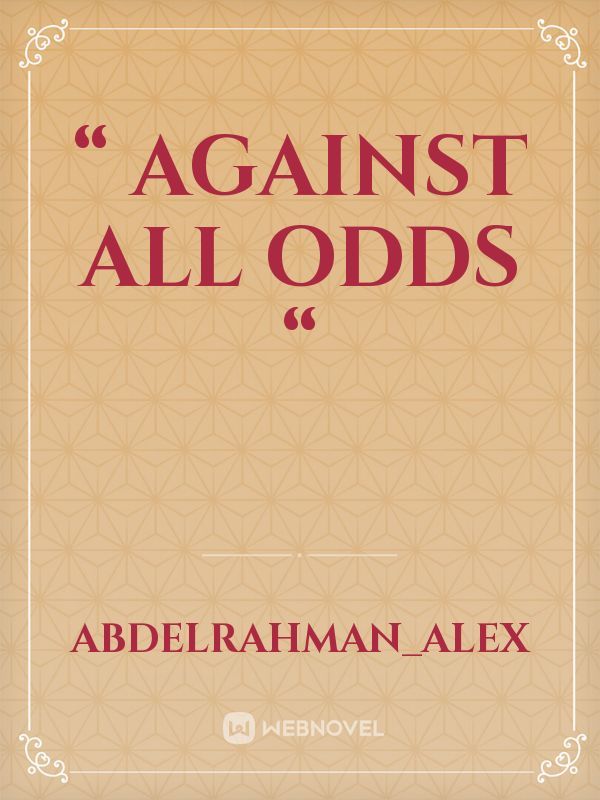 “ Against All Odds “