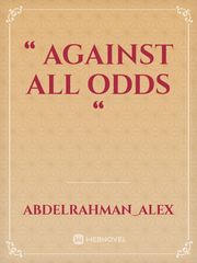 “ Against All Odds “ Book
