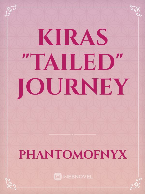 Kiras "Tailed" Journey