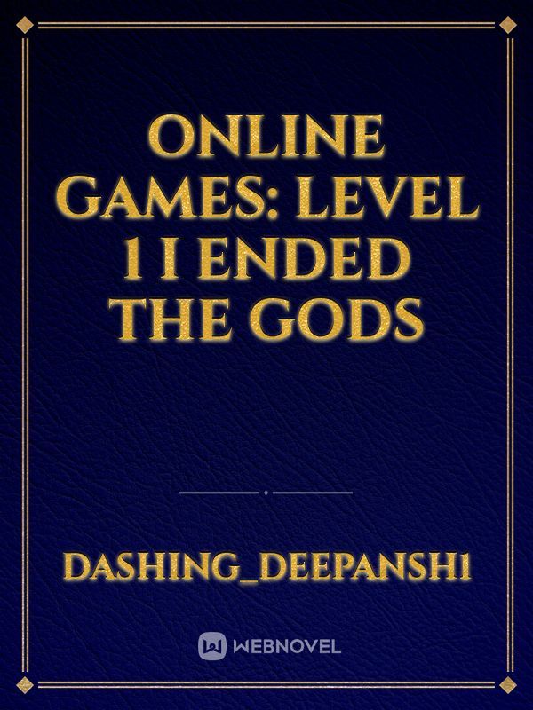 Online games: Level 1 I ended the gods