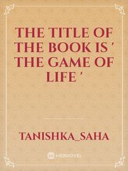 The title of the book is ' The game of life ' Book