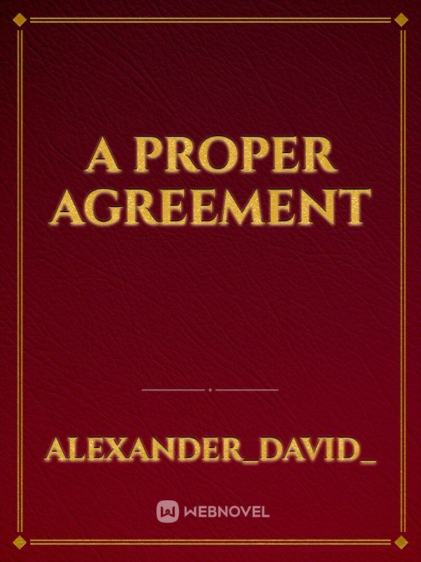 A Proper Agreement