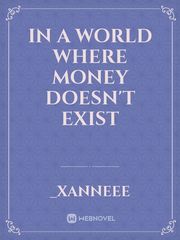 In a world where money doesn't exist Book
