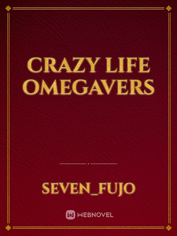 crazy life omegavers