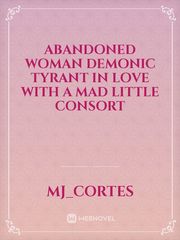 Abandoned Woman Demonic Tyrant in Love with a Mad Little Consort Book