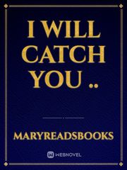 I Will Catch YOU .. Book