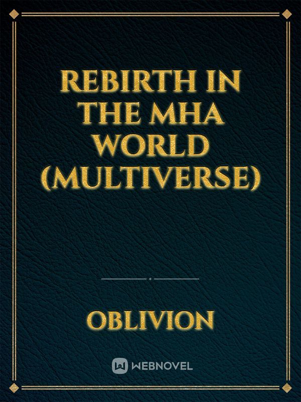 Rebirth In The MHA World (Multiverse)
