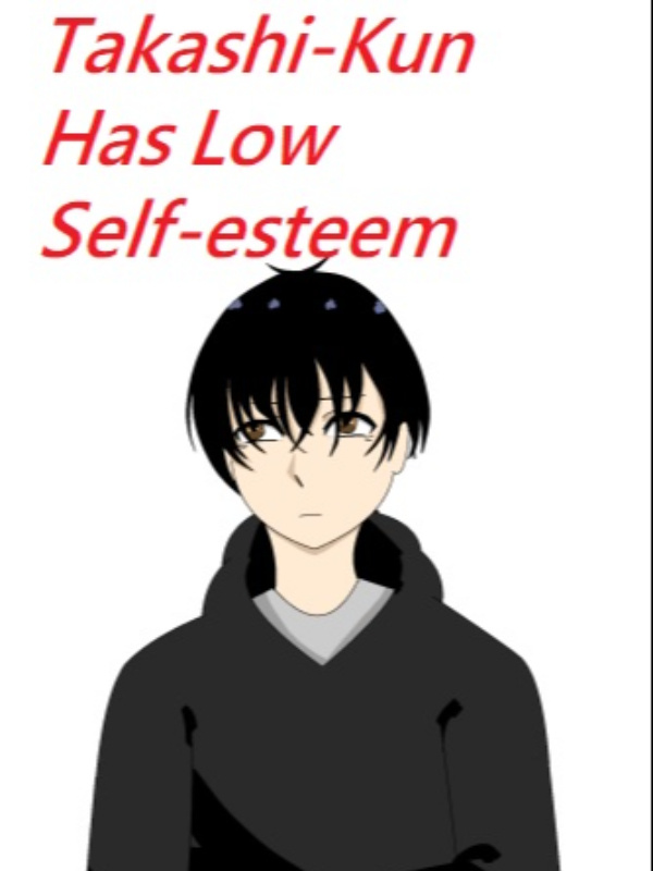 Takashi-Kun Has Low Self Esteem
