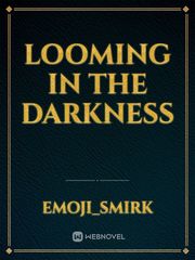 Looming in the Darkness Book