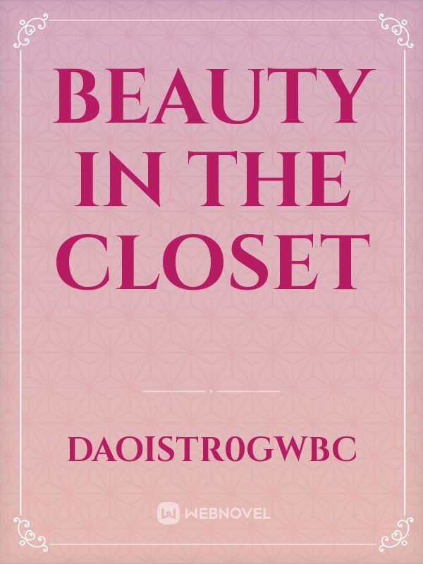 Beauty in the closet