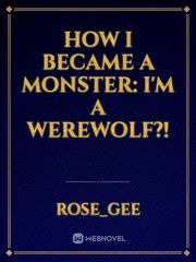 How I Became A Monster: I'm A Werewolf?! Book