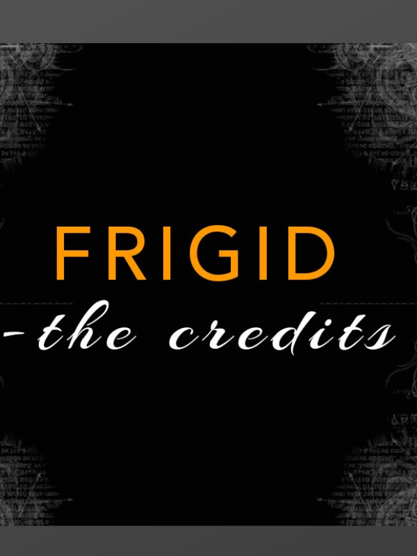 FRIGID (THE CREDITS -2)