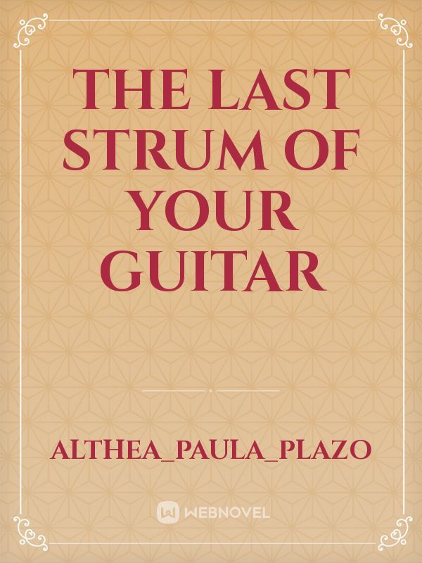 The last strum of your GUITAR
