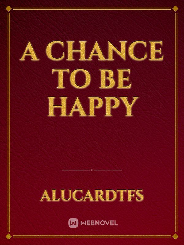 A Chance to be happy (HP fanfic)