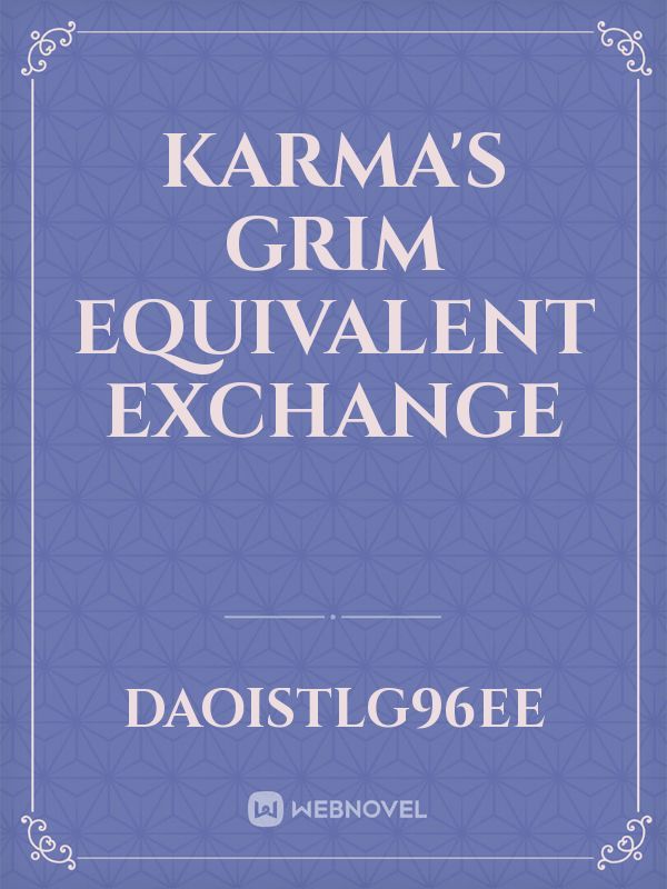 karma's grim
equivalent exchange