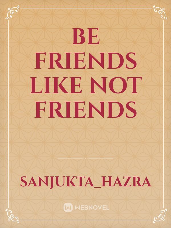 Be Friends like not Friends Book