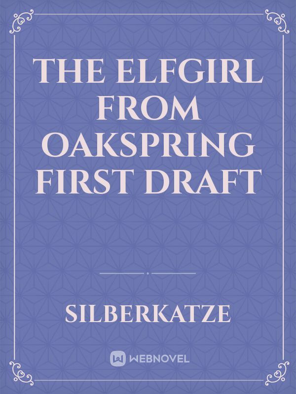 The Elfgirl from Oakspring
First draft